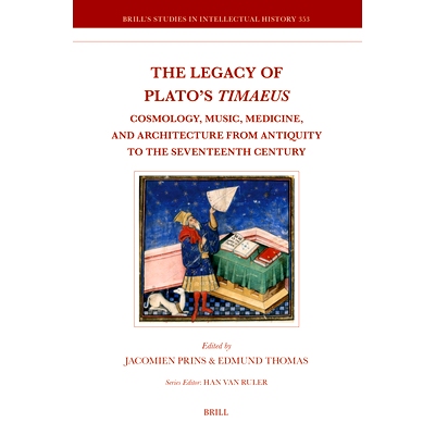 预订 The Legacy of Plato’s  Timaeus: Cosmology, Music, Medicine, and Architecture from Antiquity to the Seventeenth Cen