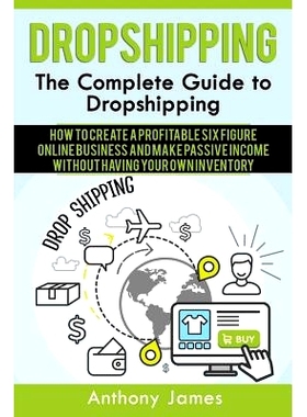 预订 Dropshipping: The Complete Guide to Dropshipping (How to Create a Profitable Six Figure Online Business and Make Pa