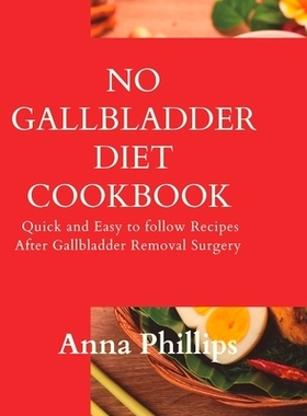 预订 No Gallbladder Diet Cookbook: Quick and Easy to follow Recipes After Gallbladder Removal Surgery: 9798376935958