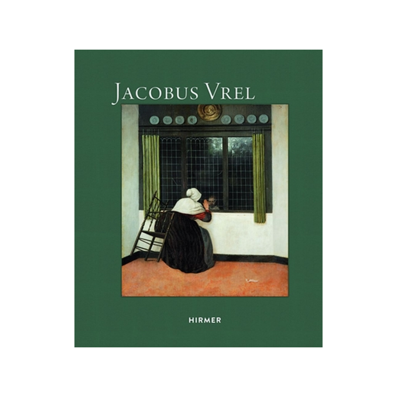 雅各布斯·弗雷爾 油畫 藝術畫冊 探尋神秘畫家 Jacobus Vrel: Looking for Clues of an Enigmatic Painter 英文原版