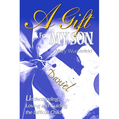 预订 A Gift for My Son: Understanding, Loving and Guiding the Difficult Child: 9780595153732