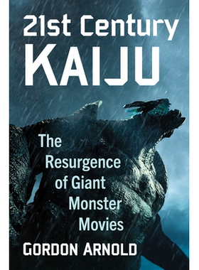 预订 21st Century Kaiju: The Resurgence of Giant Monster Movies 21世纪怪兽: 9781476689623