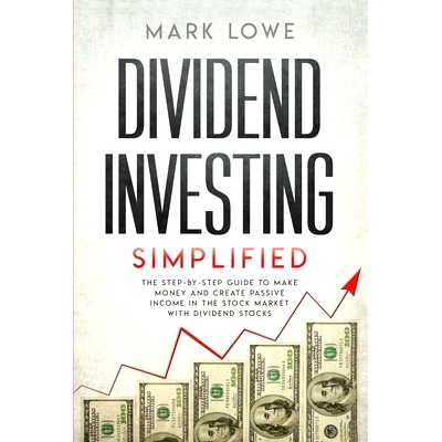 预订 Dividend Investing: Simplified - The Step-by-Step Guide to Make Money and Create Passive Income in the Stock Market