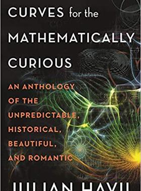 【预售】Curves for the Mathematically Curious: An Anthology of the Unpredictable, Historical, Beautiful, and Roman...