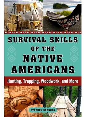 预订 Survival Skills of the Native Americans: Hunting, Trapping, Woodwork, and More: 9781632207173