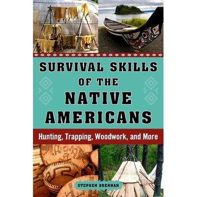 预订 Survival Skills of the Native Americans: Hunting, Trapping, Woodwork, and More: 9781632207173