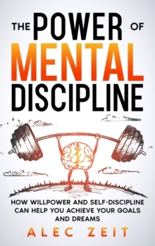 【预订】The Power of Mental Discipline: How Willpower and Self-Discipline Can Help You Achieve 9781801769648
