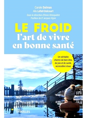 预订 Le froid : l’art de vivre en bonne santé : un véritable chemin de bien-être, de joie et de santé, accessible
