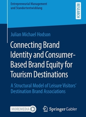 【预订】Connecting Brand Identity and Consumer-Based Brand Equity for Tourism Destinations