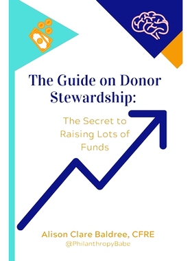 预订 The Guide on Donor Stewardship: The Secret to Raising Lots of Funds: 9798852764577