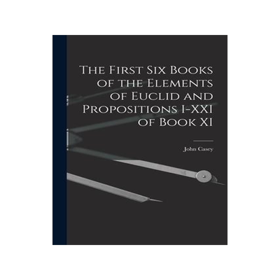 [预订]The First Six Books of the Elements of Euclid and Propositions I-XXI of Book XI 9781015735309