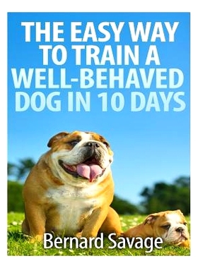 预订 The Easy Way To Train A Well-Behaved Dog In 10 Days: 9781494822774