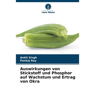 预订 Auswirkungen von Stickstoff und Phosphor auf Wachstum und Ertrag von Okra DE 9786209244049