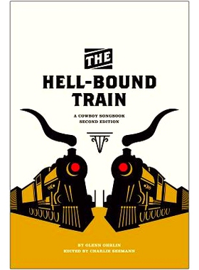 预订 Hell-Bound Train: A Cowboy Songbook, Second Edition 地狱方向的列车：牛仔歌集 第2版（丛书）: 9780896729629
