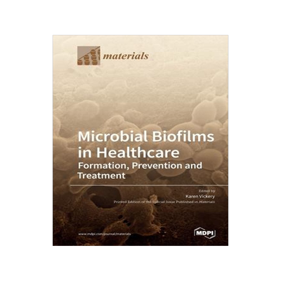 [预订]Microbial Biofilms in Healthcare: Formation, Prevention and Treatment 9783039284108