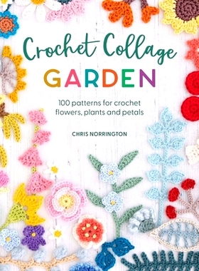 预订 Crochet Collage Garden: 100 patterns for crochet flowers, plants and petals 钩针拼贴花园: 9781446309391