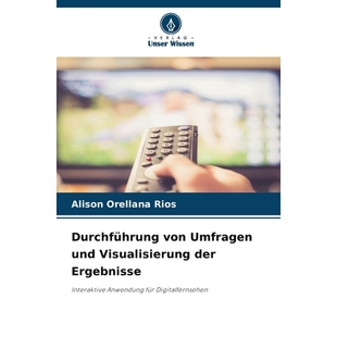 预订 Durchführung von Umfragen und Visualisierung der Ergebnisse: Interaktive Anwendung für Digitalfernsehen. DE: 9786