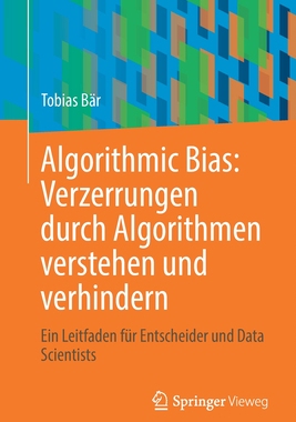 预订 Algorithmic Bias: Verzerrungen durch Algorithmen verstehen und verhindern