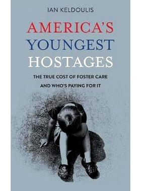 预订 America’s Youngest Hostages: The true cost of foster care and who’s paying for it: 9780999657232