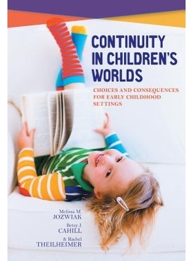 预订 Continuity in Children’s Worlds: Choices and Consequences for Early Childhood Settings 儿童世界的连续性：早期儿童