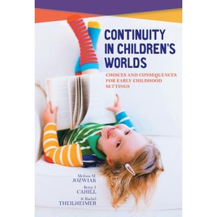 预订 Continuity in Children’s Worlds: Choices and Consequences for Early Childhood Settings 儿童世界的连续性：早期儿童