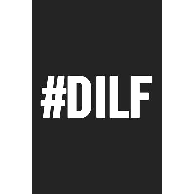 预订 #dilf: Awesome and original gag gift for men, dad. Perfect for Father’s Day, Birthday, Retirement...: 978109897171