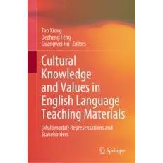 Cultural Knowledge and Values in English Language Teaching Materials: (Multimodal) Representations and Stakeholders英语