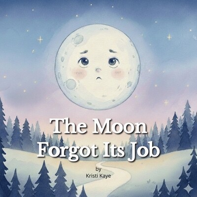 预订 The Moon Forgot Its Job: A Gentle Bedtime Story About Self-Confidence, Courage, and Trying Your Best 9798245611839