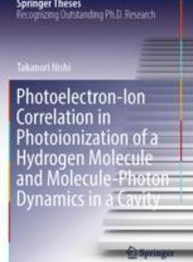 [预订]Photoelectron-Ion Correlation in Photoionization of a Hydrogen Molecule and Molecule-Photon Dynamics 9789811917806