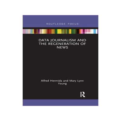 [预订]Data Journalism and the Regeneration of News 9781032338583