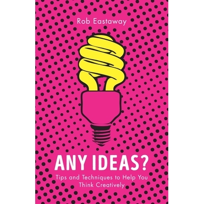 预订 Any Ideas?: Tips and Techniques to Help You Think Creatively: 9781786780218