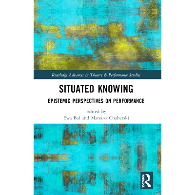 预订 Situated Knowing: Epistemic Perspectives on Performance 情境认知：表演的认知视角: 9780367512941