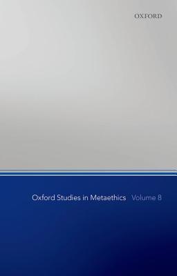 【预订】Oxford Studies in Metaethics, Volume 8