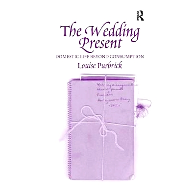 预订 The Wedding Present: Domestic Life Beyond Consumption 婚礼礼物：消费之外的家庭生活: 9780754644729