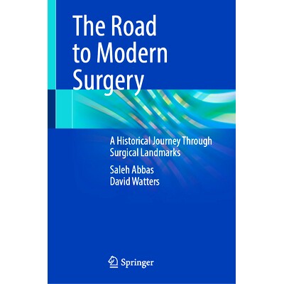 预订 The Road to Modern Surgery: A Historical Journey Through Surgical Landmarks 通往现代外科之路：穿越外科*的历史之旅: