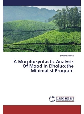 预订 A Morphosyntactic Analysis Of Mood In Dholuo;the Minimalist Program: 9783659261671