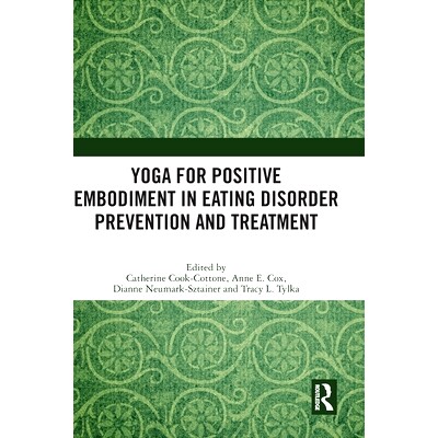 预订 Yoga for Positive Embodiment in Eating Disorder Prevention and Treatment 瑜伽在饮食失调预防与*中的积极体现: 9781