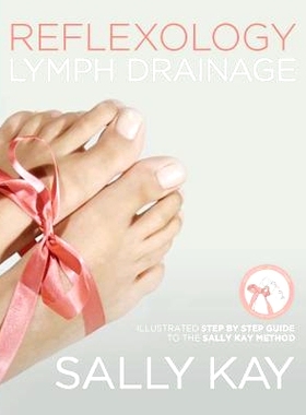 预订 Reflexology Lymph Drainage: Illustrated Step by Step Guide to the Sally Kay Method: 9781916068308