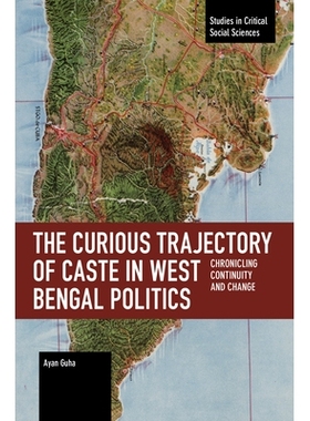 预订 The Curious Trajectory of Caste in West Bengal Politics: Chronicling Continuity and Change 西孟加拉邦政治中种姓制度