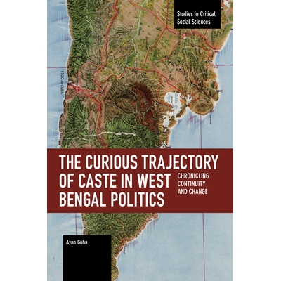 预订 The Curious Trajectory of Caste in West Bengal Politics: Chronicling Continuity and Change 西孟加拉邦政治中种姓制度