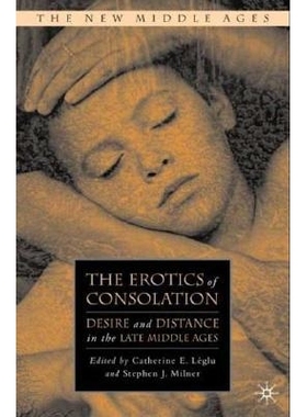 预订 The Erotics of Consolation: Desire and Distance in the Late Middle Ages: 9781403976192