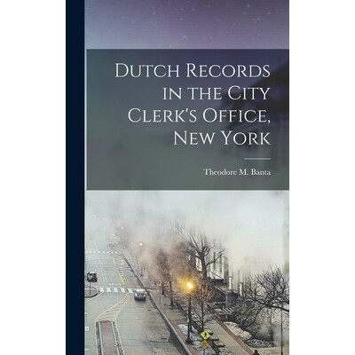 预订 Dutch Records in the City Clerk’s Office, New York 9781018076737