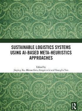 [预订]Sustainable Logistics Systems Using Ai-Based Meta-Heuristics Approaches 9781032634388