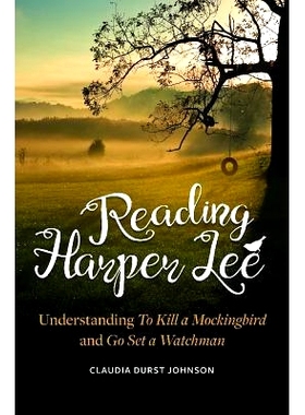预订 Reading Harper Lee: Understanding To Kill a Mockingbird and Go Set a Watchman 读哈珀 李：理解杀死一只知更鸟，并设置