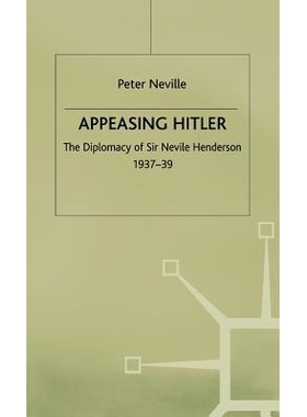 预订 Appeasing Hitler: The Diplomacy of Sir Nevile Henderson, 1937-39: 9780333739877
