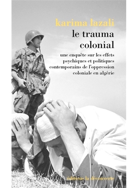 预订 Le trauma colonial : une enquête sur les effets psychiques et politiques contemporains de l’oppression coloniale