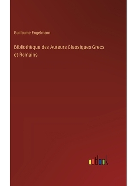 预订 Bibliothèque des Auteurs Classiques Grecs et Romains: 9783368557836