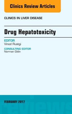 【预订】Drug Hepatotoxicity, An Issue of Clinics in Liver Disease