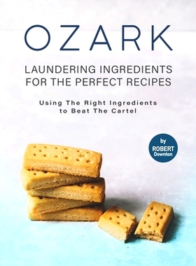 预订 Ozark - Laundering Ingredients for The Perfect Recipes: Using The Right Ingredients to Beat the Cartel: 97985400016