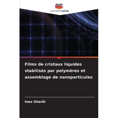 预订 Films de cristaux liquides stabilisés par polymères et assemblage de nanoparticules: DE 聚合物稳定的液晶薄膜与纳